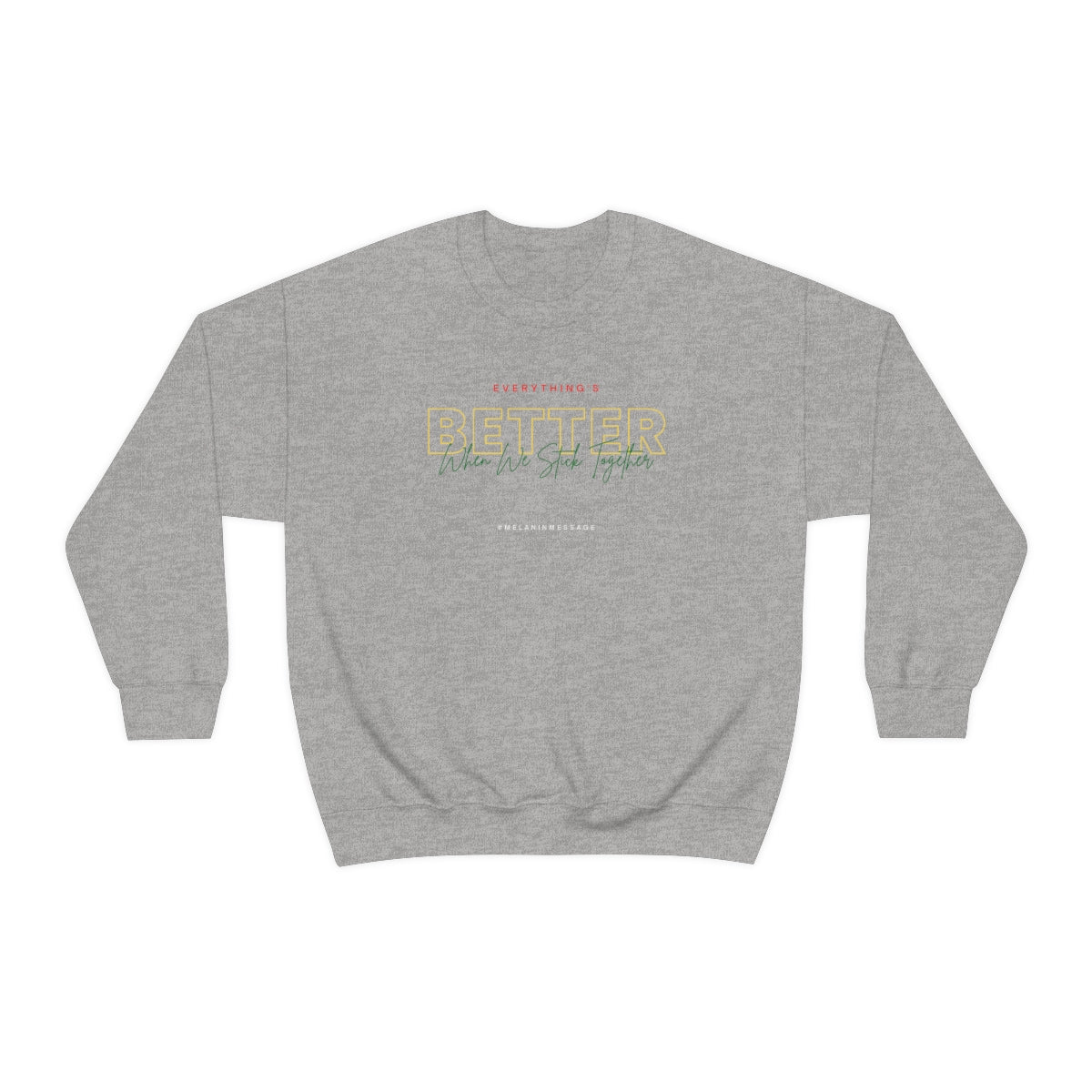 Stronger with Love and Melanin - Better Together (Grn/Yllw/Rd/Grn) - Crewneck Sweatshirt